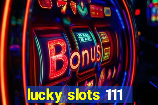 lucky slots 111